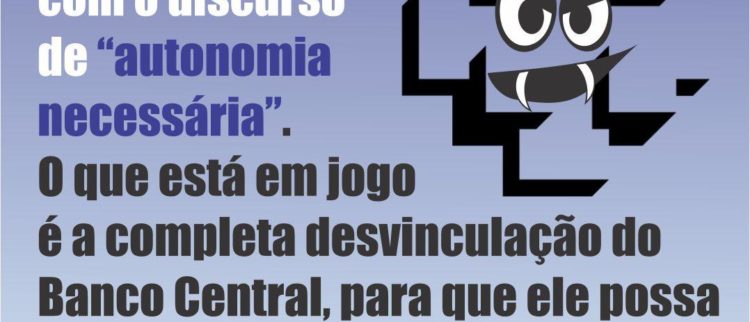 Não se engane, a PEC 65 permitirá ao BC fazer qualquer negócio sem qualquer satisfação à sociedade