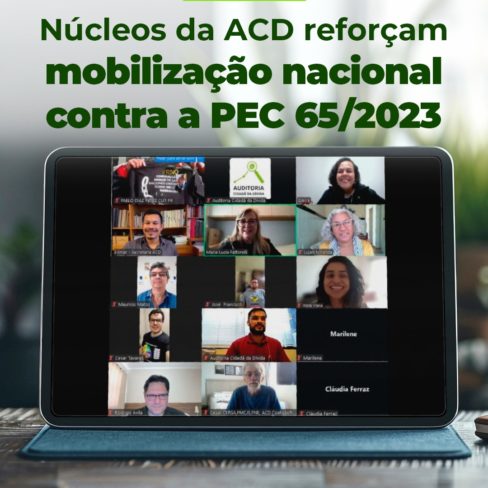 Núcleos da ACD reforçam mobilização nacional contra a PEC 65/2023