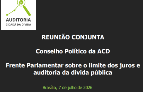 Reunião Conjunta do Conselho Político e da ACD Frente Parlamentar pelo Limite dos Juros – 07/07/2026