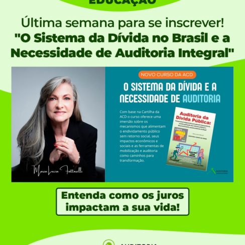 Última semana para se inscrever no curso mais impactante da ACD: O SISTEMA DA DÍVIDA NO BRASIL E A NECESSIDADE DE AUDITORIA INTEGRAL
