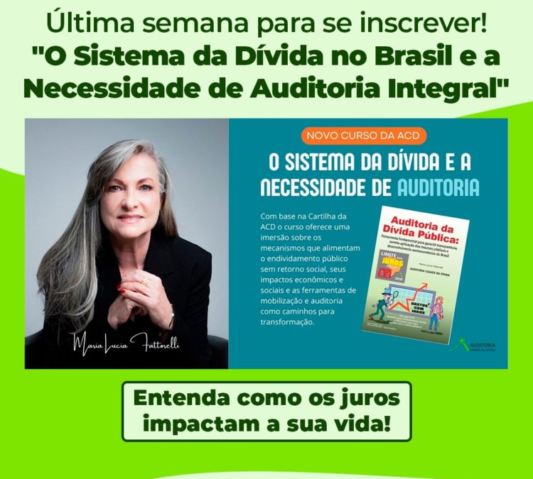 Última semana para se inscrever no curso mais impactante da ACD: O SISTEMA DA DÍVIDA NO BRASIL E A NECESSIDADE DE AUDITORIA INTEGRAL
