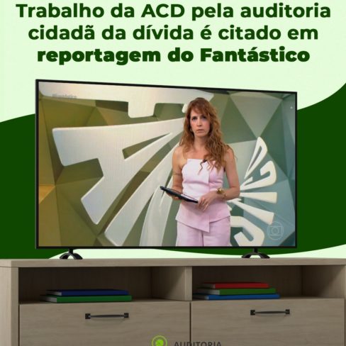 Trabalho da ACD pela auditoria cidadã da dívida é citado em reportagem do Fantástico