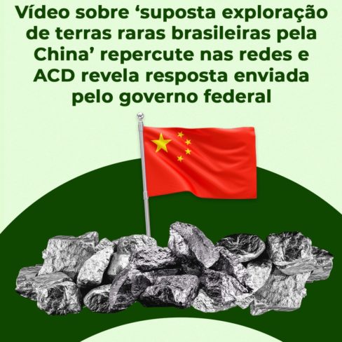 Vídeo sobre ‘suposta exploração de terras raras brasileiras pela China’ repercute nas redes e ACD revela resposta enviada pelo governo federal