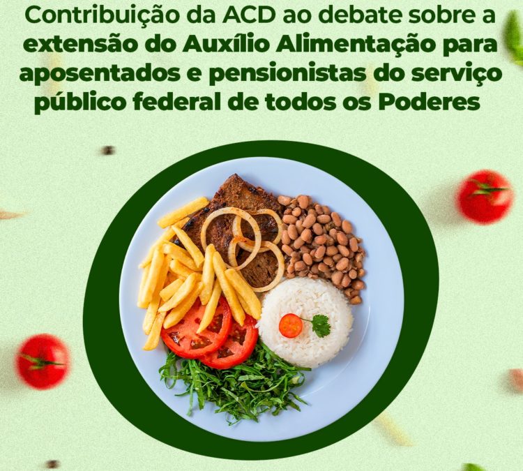 ACD emite Nota Técnica sobre extensão do Auxílio Alimentação para aposentados e pensionistas do serviço público federal