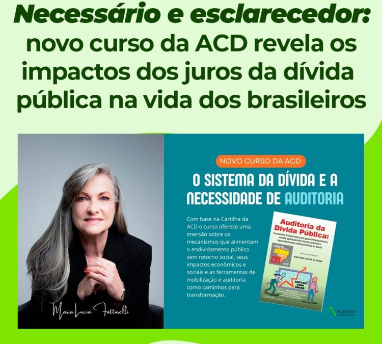 Necessário e esclarecedor, novo ‘Curso da ACD’ revela os impactos dos juros da dívida pública na vida dos brasileiros