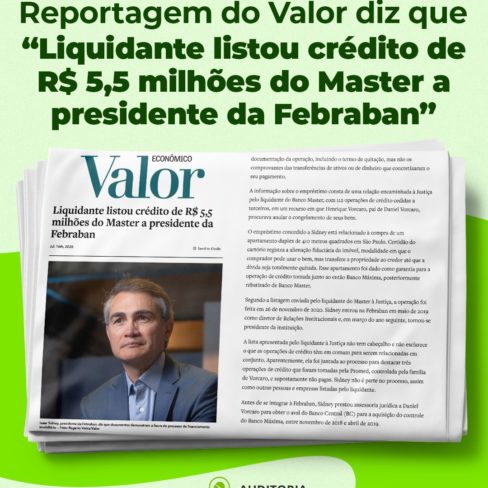 Reportagem do Valor diz que “Liquidante listou crédito de R$ 5,5 milhões do Master a presidente da Febraban”