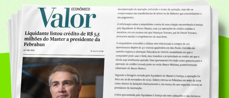 Reportagem do Valor diz que “Liquidante listou crédito de R$ 5,5 milhões do Master a presidente da Febraban”