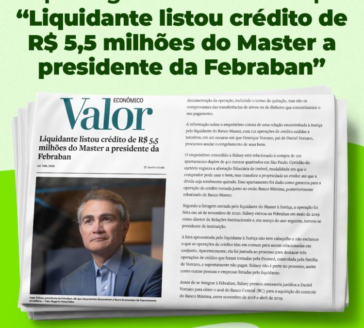 Reportagem do Valor diz que “Liquidante listou crédito de R$ 5,5 milhões do Master a presidente da Febraban”