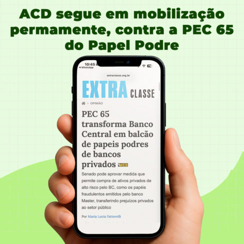 ACD segue em mobilização permanente, contra a PEC 65 do Papel Podre