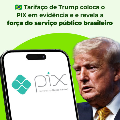 Com PIX no centro da disputa, “Tarifaço de Trump” revela capacidade de inovação do serviço público brasileiro