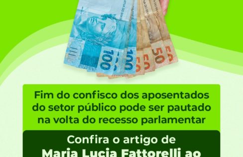 Fim do confisco dos aposentados do setor público poderá ser pautado na volta do recesso parlamentar