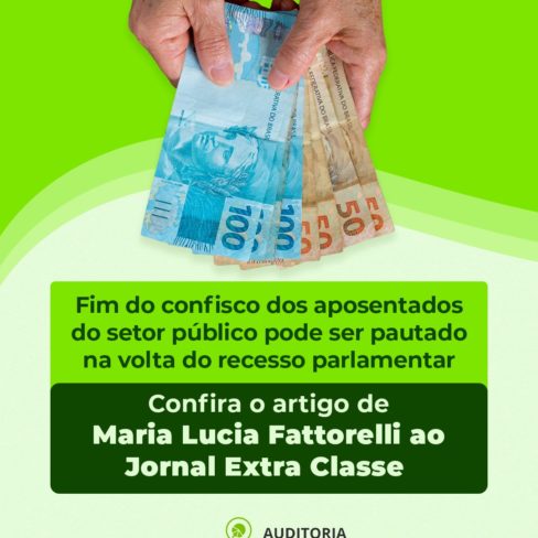 Fim do confisco dos aposentados do setor público poderá ser pautado na volta do recesso parlamentar