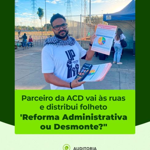 Parceiro da ACD vai às ruas e distribui folheto ‘Reforma Administrativa ou Desmonte?