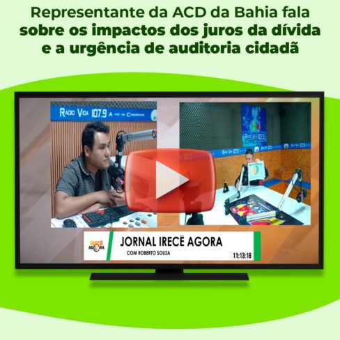 Representante da ACD da Bahia fala sobre os impactos dos juros da dívida e a urgência de auditoria cidadã, em entrevista ao vivo