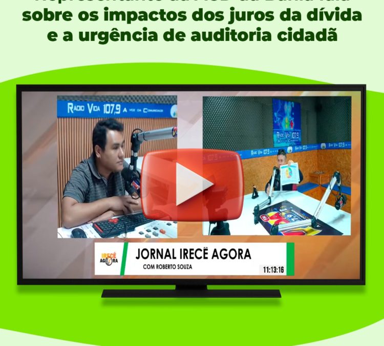 Representante da ACD da Bahia fala sobre os impactos dos juros da dívida e a urgência de auditoria cidadã, em entrevista ao vivo