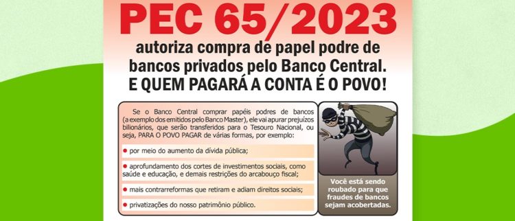 FOLHETO “PEC 65/2023 autoriza compra de papel podre de bancos privados pelo Banco Central. E QUEM PAGARÁ A CONTA É O POVO!”