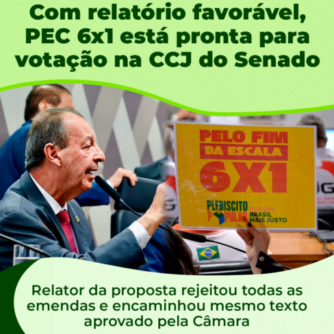 Pressão Popular: Com texto favorável, PEC 6X1 está pronta para votação na CCJ do Senado