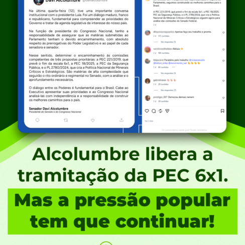 Alcolumbre libera tramitação da PEC 6X1. Mas pressão popular tem que continuar!
