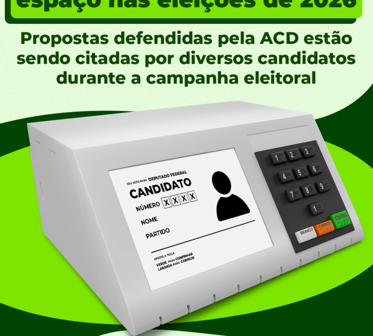 Pautas defendidas pela ACD são citadas por diversos candidatos nas eleições de 2026