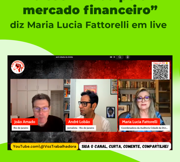 “O déficit da Previdência Pública é uma falácia disseminada pelo mercado financeiro”, diz Maria Lucia Fattorelli em Live