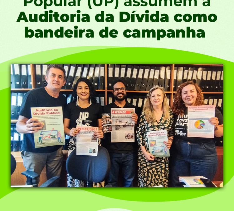 Representantes da Unidade Popular assumem a Auditoria da Dívida como bandeira de campanha