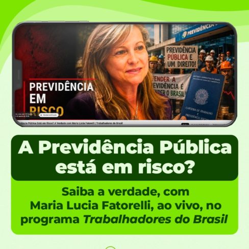 A Previdência Pública está em Risco? Saiba a verdade, com Maria Lucia Fatorelli, ao vivo, no programa Trabalhadores do Brasil