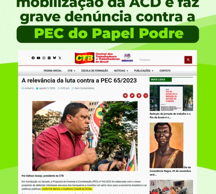 Presidente da CTB cita mobilização da ACD e faz grave denúncia contra a PEC 65/2023 do Papel Podre