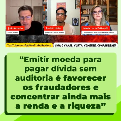Emitir moeda para pagar dívida sem auditoria é favorecer os fraudadores e concentrar ainda mais a renda e a riqueza