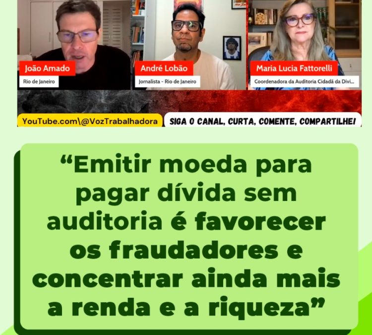 Emitir moeda para pagar dívida sem auditoria é favorecer os fraudadores e concentrar ainda mais a renda e a riqueza