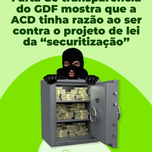 Falta de transparência do GDF mostra que a ACD tinha razão ao ser contra o Projeto de Lei da Securitização