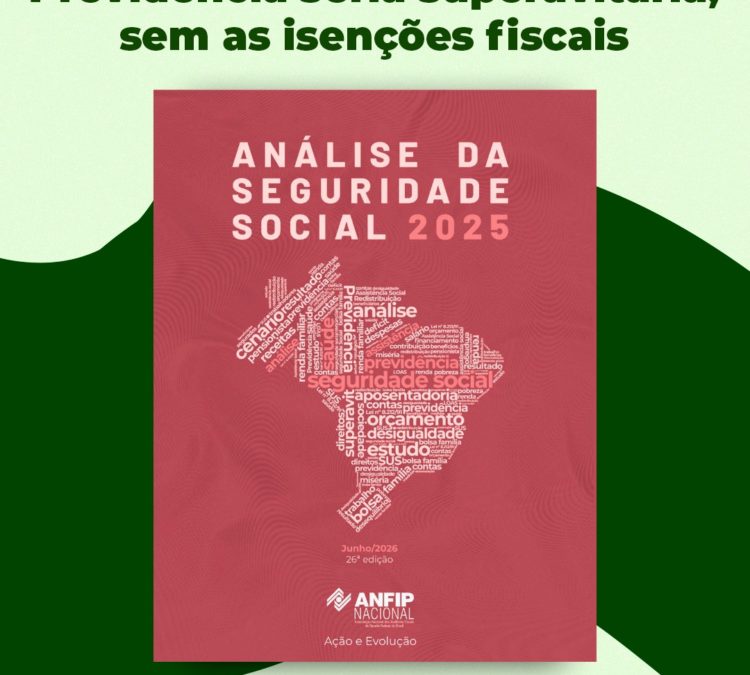Estudo da Anfip revela que a Previdência Social é superavitária e que o déficit está em benesses concedidas por meio de desonerações