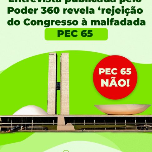 Entrevista publicada pelo Poder 360 revela ‘rejeição’ do Congresso à malfadada PEC 65