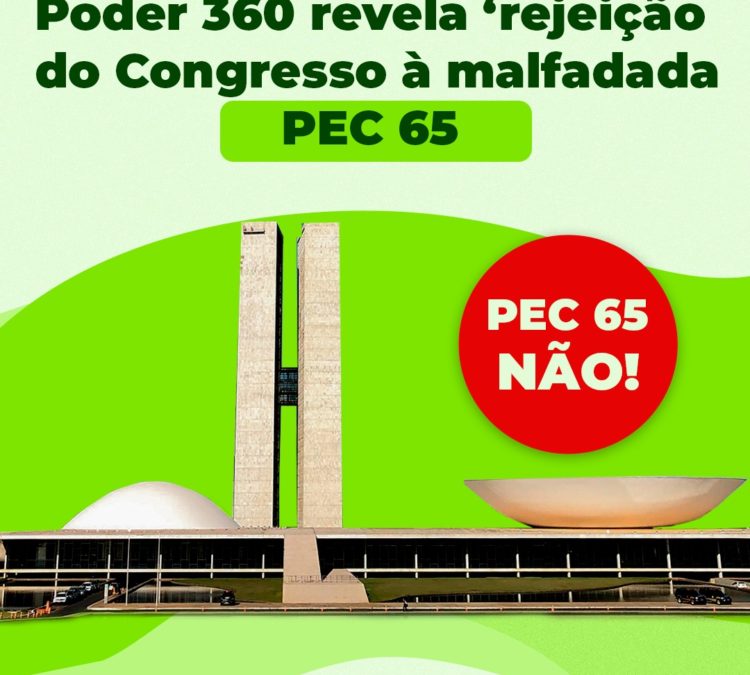 Entrevista publicada pelo Poder 360 revela ‘rejeição’ do Congresso à malfadada PEC 65