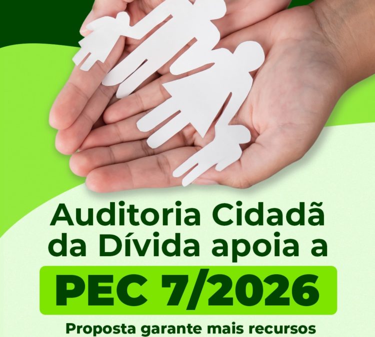Auditoria Cidadã da Dívida apoia a PEC 7/2026