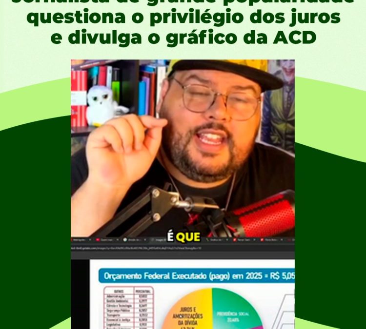 Jornalista de grande popularidade questiona o privilégio dos juros e divulga o gráfico da ACD