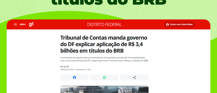TCDF manda governo do DF explicar aplicação de R$ 3,4 bilhões em títulos do BRB