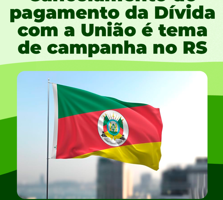 Carta-Aberta Eleições 2026: Cancelamento do pagamento da Dívida com a União é tema de campanha no RS