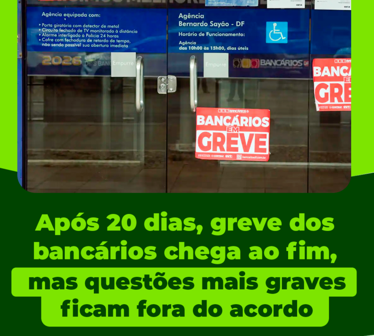 Após 20 dias, greve dos bancários chega ao fim, mas questões mais graves ficam fora do acordo