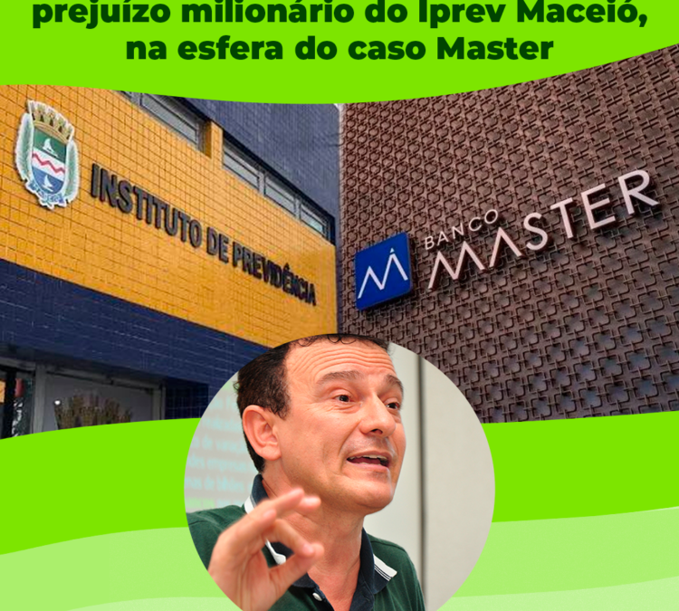 Coordenador da ACD/AL analisa prejuízo milionário do Iprev Maceió na esfera do caso Master
