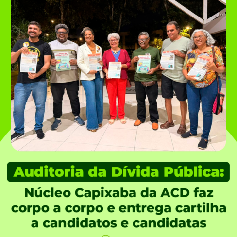 Auditoria da Dívida Pública: Núcleo Capixaba da ACD faz corpo a corpo e entrega cartilha a candidatos e candidatas