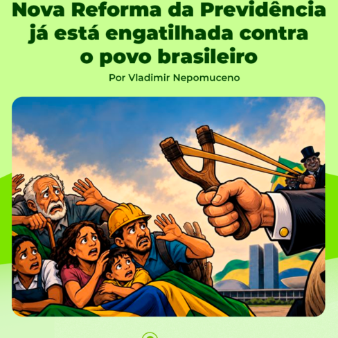 Nova reforma da previdência já está engatilhada contra o povo brasileiro