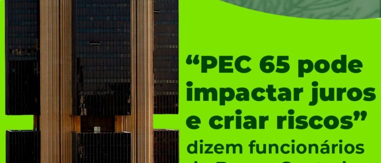 VÍDEO: PEC 65 pode impactar juros e criar riscos, dizem funcionários do BC