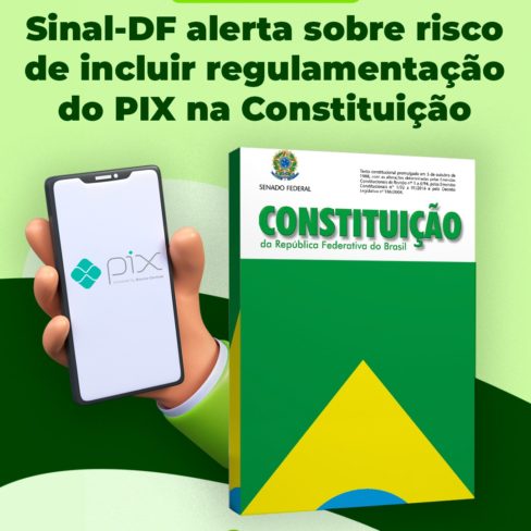 PEC 65: Sinal-DF alerta sobre risco de incluir regulamentação do PIX na Constituição