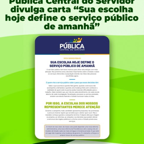 Eleições: Pública Central do Servidor divulga carta “Sua escolha hoje define o serviço público de amanhã”