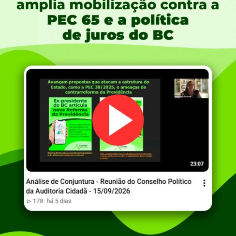 (VÍDEO) Análise de Conjuntura da ACD amplia mobilização contra a PEC 65 e a política de juros do BC