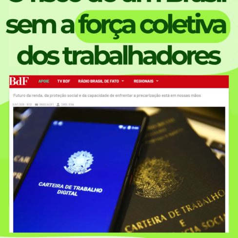 O risco de um Brasil sem a força coletiva dos trabalhadores