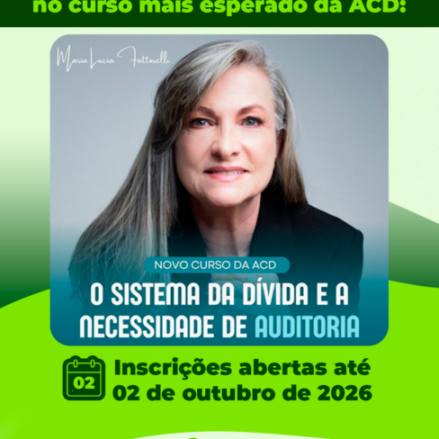 Ainda dá tempo de se inscrever no curso mais esperado do ano da ACD: “O Sistema da Dívida e a Necessidade de Auditoria Integral”
