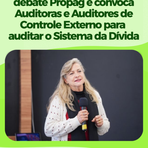 Maria Lucia Fattorelli debate Propag e convoca Auditoras e Auditores de Controle Externo para auditar o Sistema da Dívida