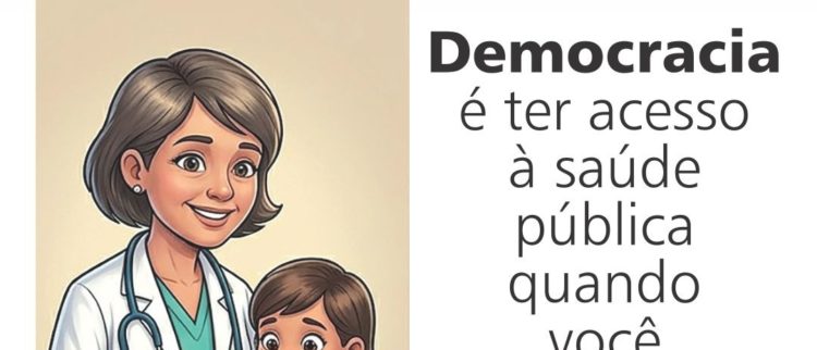 Democracia é ter acesso à saúde quando você precisa