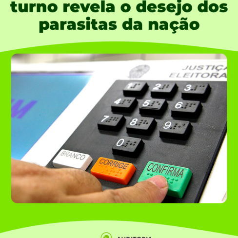 Resultado do primeiro turno, revela o desejo dos parasitas da nação